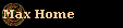  Max Home 